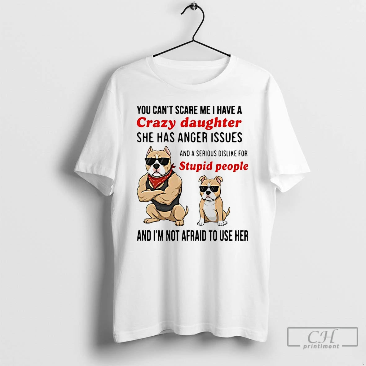 Classic Dog You Cant Scare Me I Have A Crazy Daughter She Has Anger Issues T-Shirts, Hoodie, Sweatshirt | AU18TeeNovaLab.com