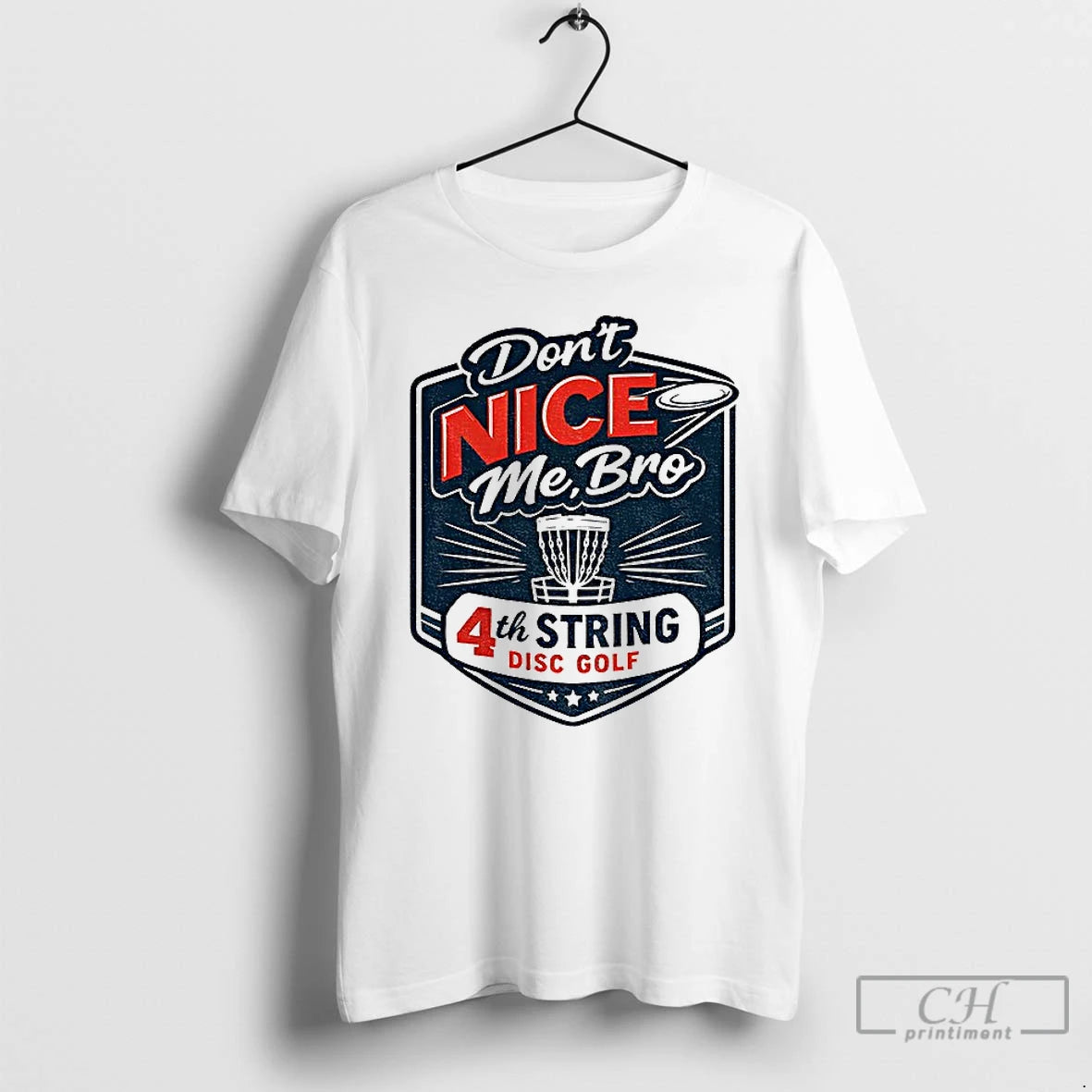 Classic Dont Nice Me Bro 4th String Disc Golf T-Shirts, Hoodie, Sweatshirt | AU18TeeNovaLab.com