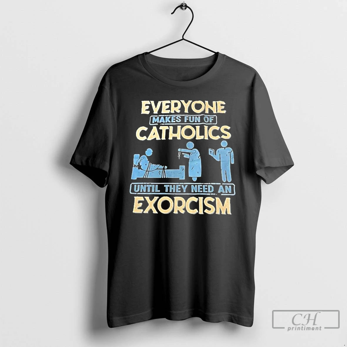 Classic Everyone Makes Fun Of Catholics Until They Need An Exorcism T-Shirts, Hoodie, Sweatshirt | AU18TeeNovaLab.com