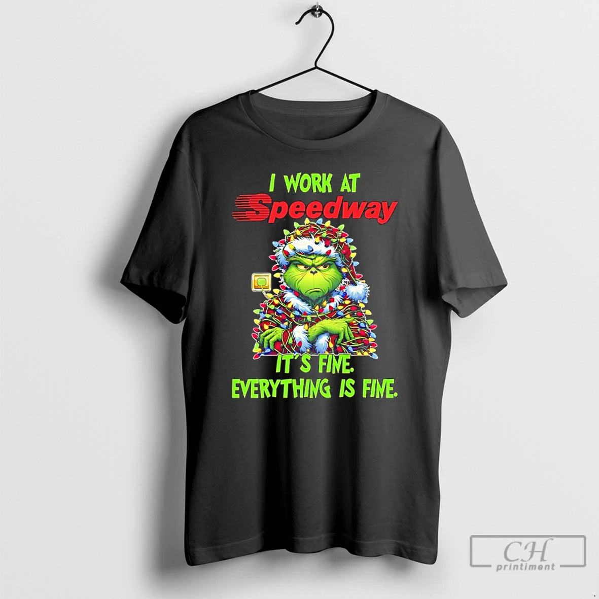 Classic Grinch Christmas Light I Work At Speedway Its Fine Everything Is Fine T Shirts