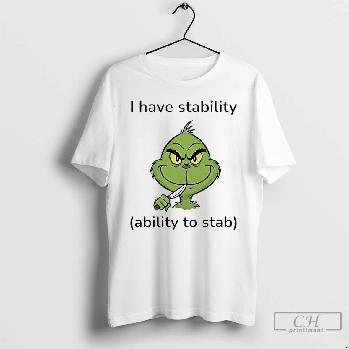 Classic Grinch I Have Stability Ability To Stab T-Shirts, Hoodie, Sweatshirt | AU18TeeNovaLab.com