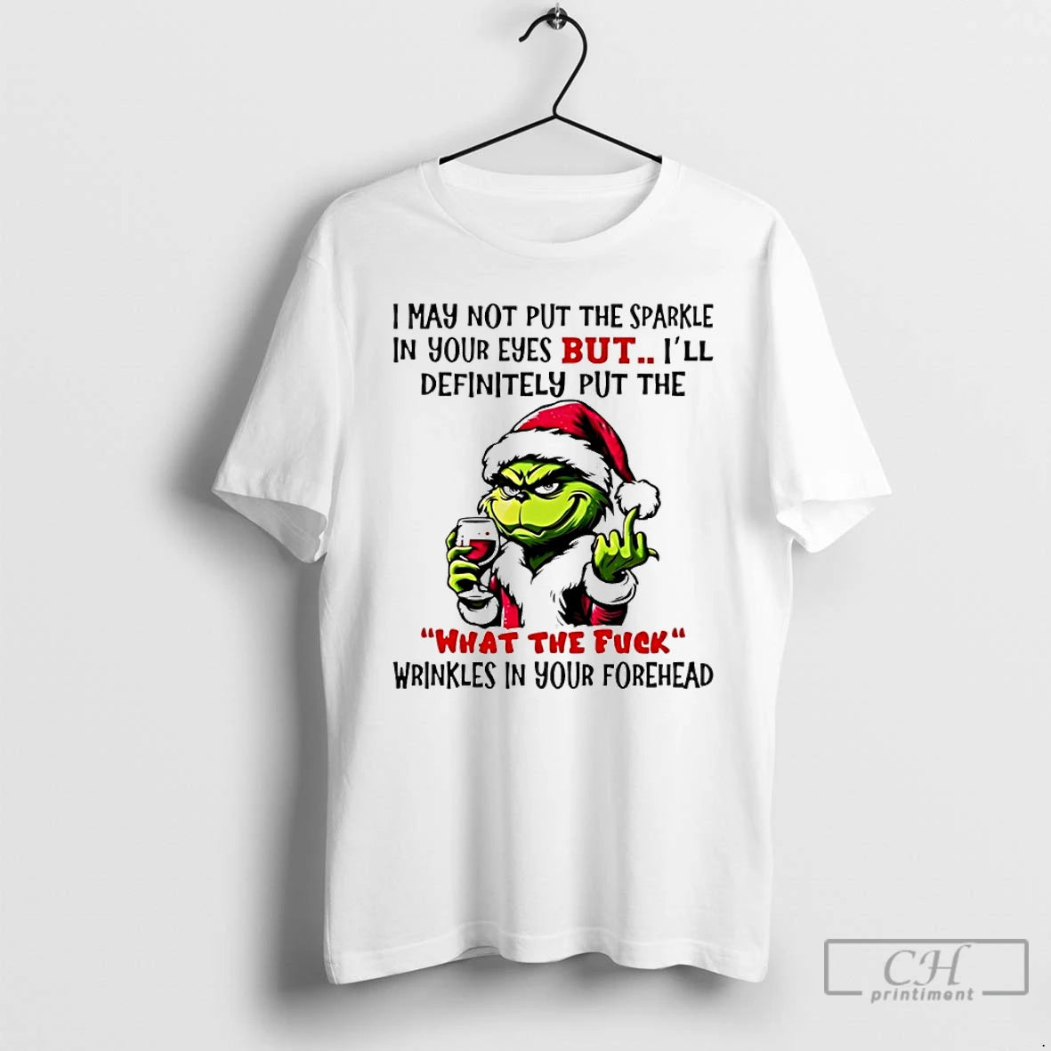 Classic Grinch I May Not Put The Sparkle In Your Eyes But Ill Definitely Put T-Shirts, Hoodie, Sweatshirt