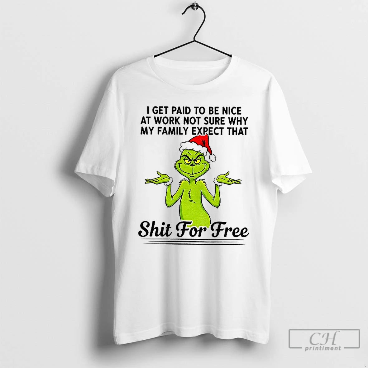 Classic Grinch Santa I Get Paid T Be Nice At Work Not Sure Why My