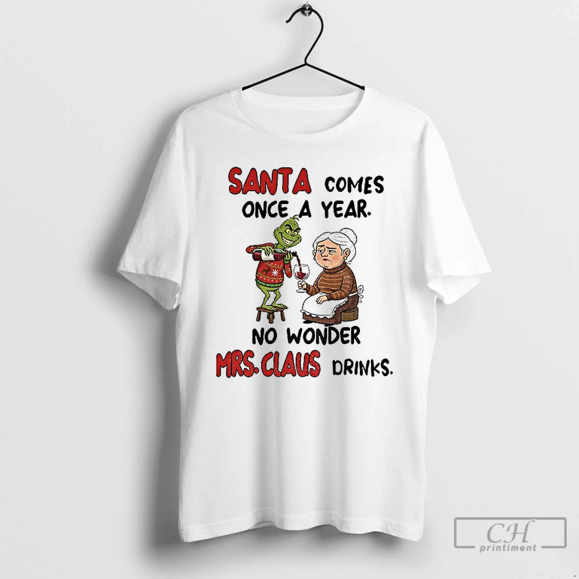 Classic Grinch Santa Comes Once A Year No Wonder Mrs Claus Drinks Merry Christmas
