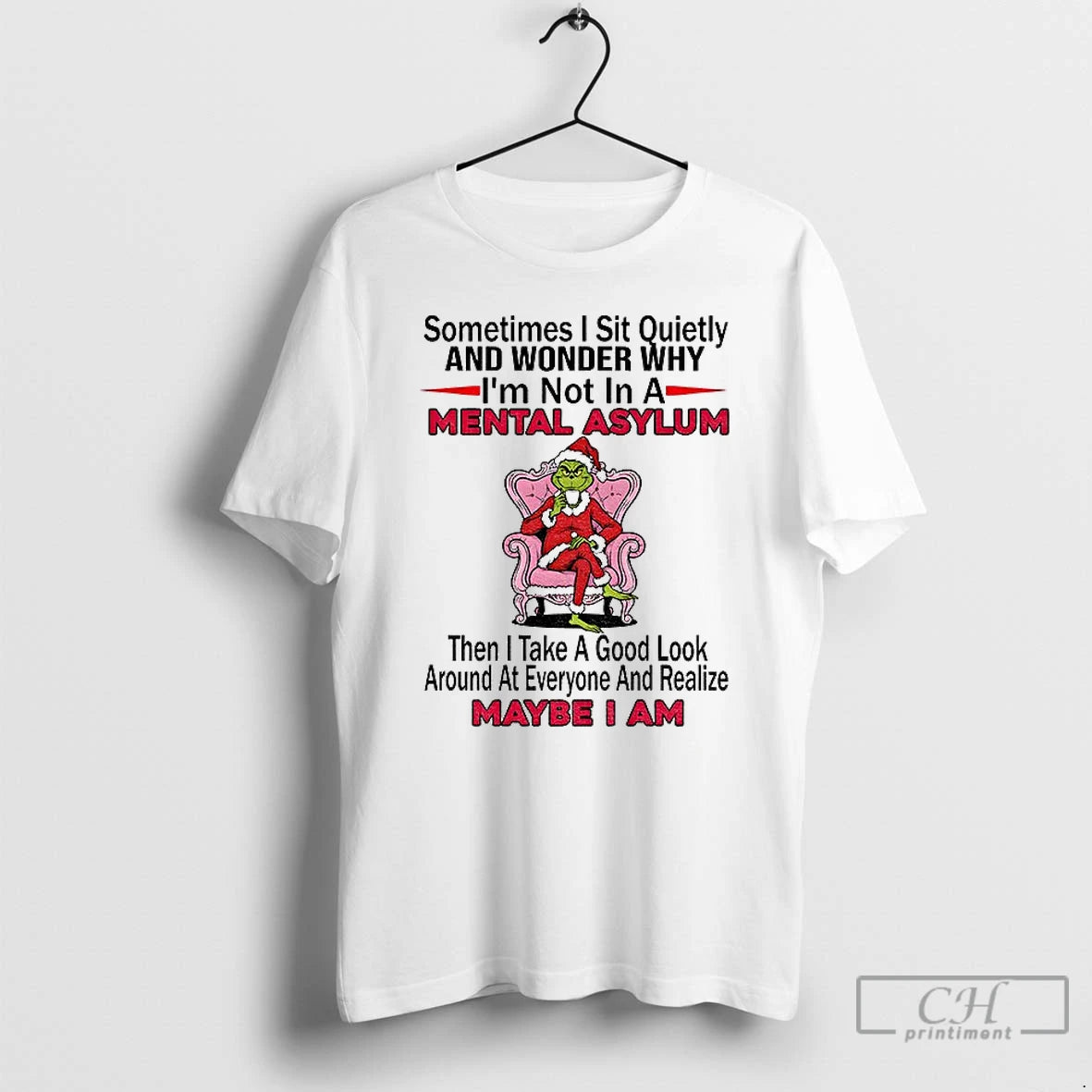 Classic Grinch Santa Sometimes I Sit Quietly And Wonder Why Im Not In A Mental T-Shirts, Hoodie, Sweatshirt