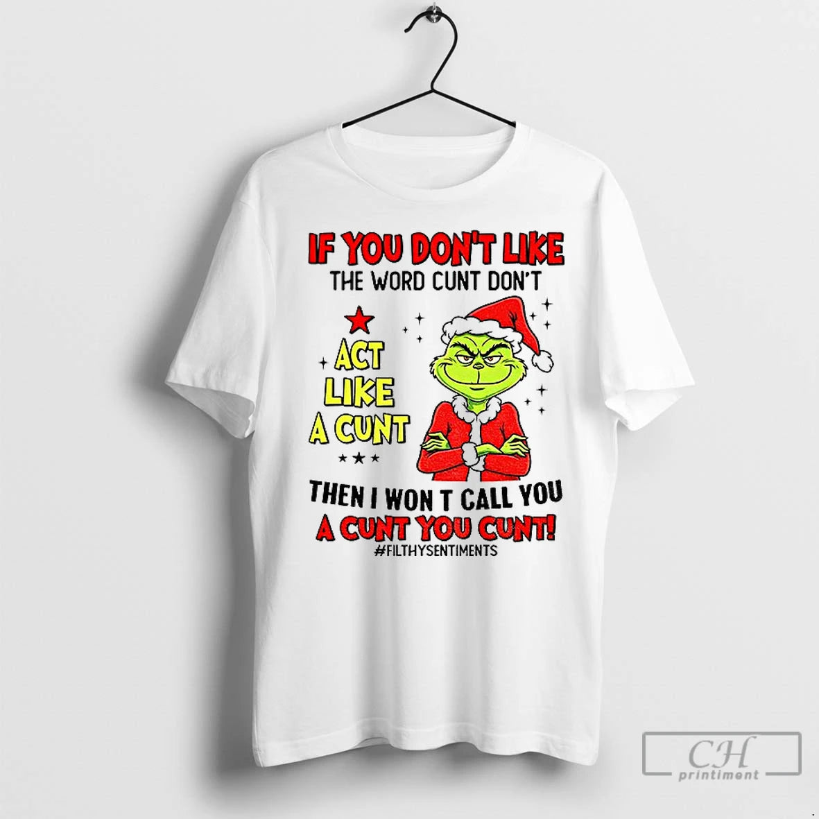 Classic Grinch If You Dont Like The Word Cunt Dont Act Like A Cunt Then