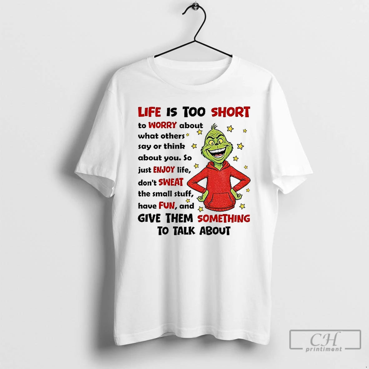 Classic Grinch Life Is Too Short To Worry About What Others Say Or Others Say