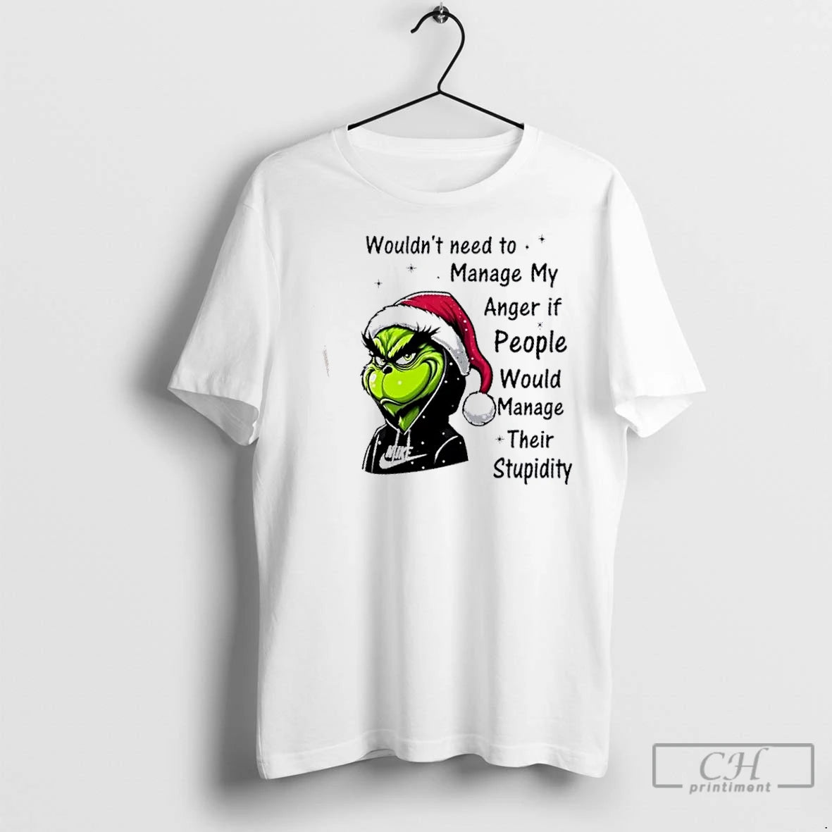Classic Grinch Wouldnt Need To Manage My Anger If People Would Manage Their Stupidity