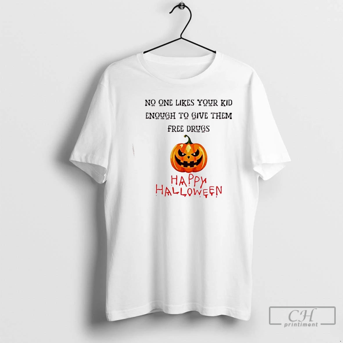 Classic Halloween Dark Humor Free Drugs No One Likes Your Kid T Shirts
