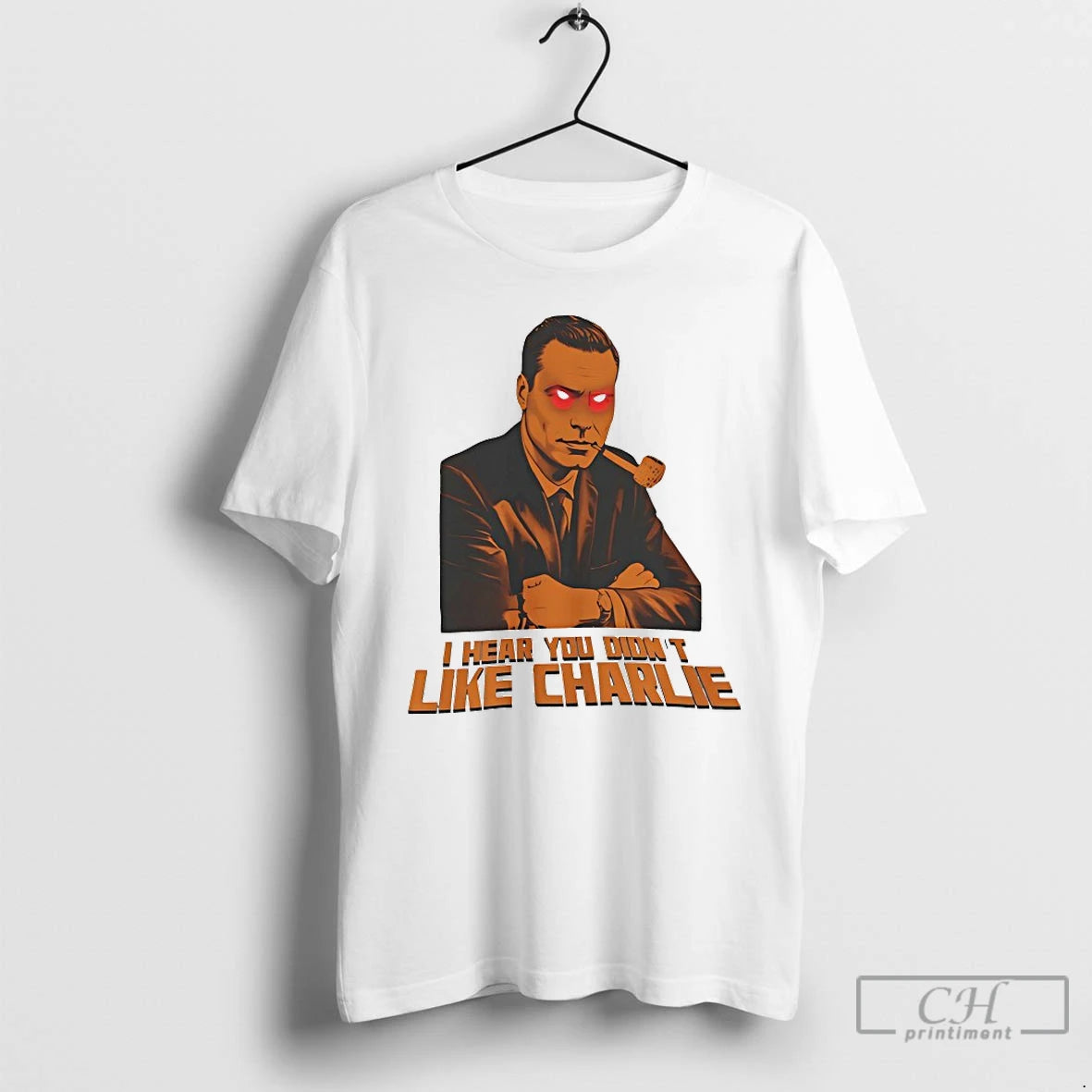 Classic I Hear You Didnt Like Charlie T-Shirts, Hoodie, Sweatshirt | AU18TeeNovaLab.com