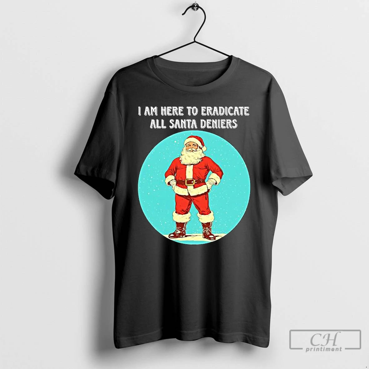 Classic I Am Here To Eradicate All Santa Deniers T-Shirts, Hoodie, Sweatshirt | AU18TeeNovaLab.com