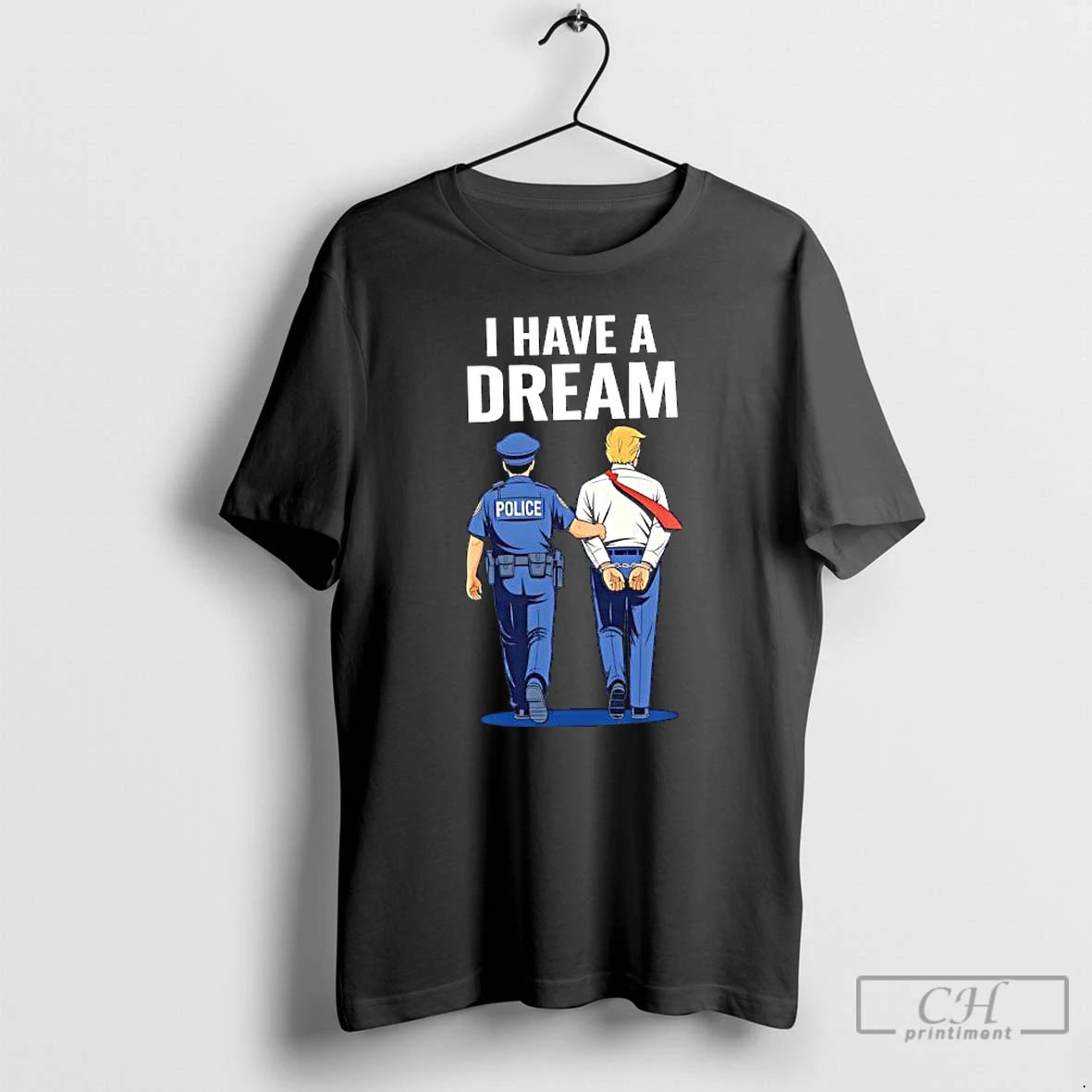 Classic I Have Dream Police And Trump Graphic T-Shirts, Hoodie, Sweatshirt | AU18TeeNovaLab.com