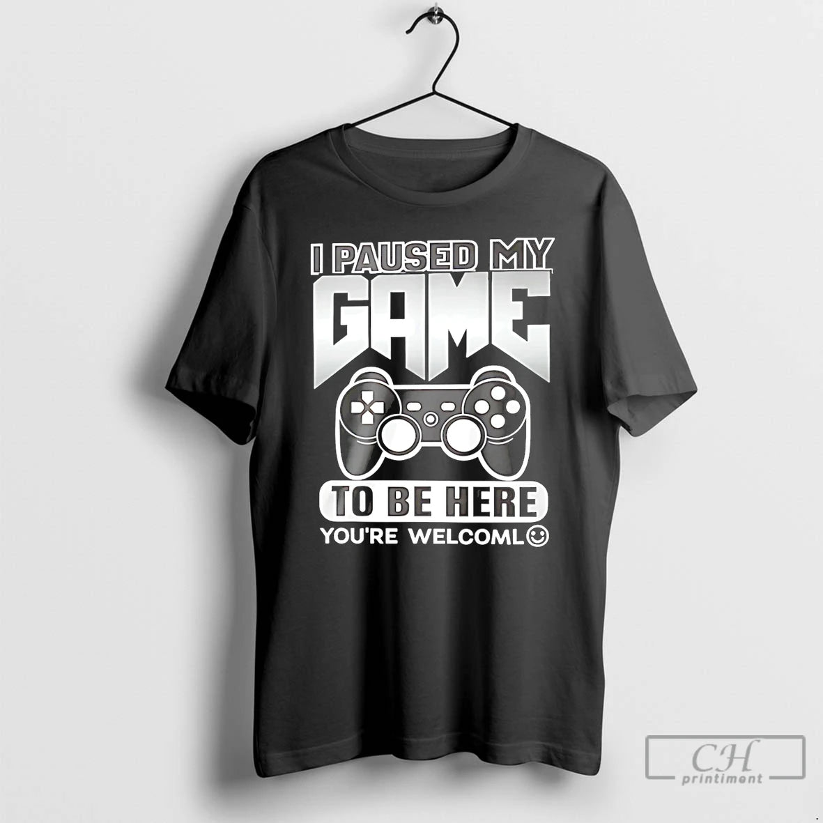 Classic I Paused My Game To Be Here Youre Welcome T Shirts
