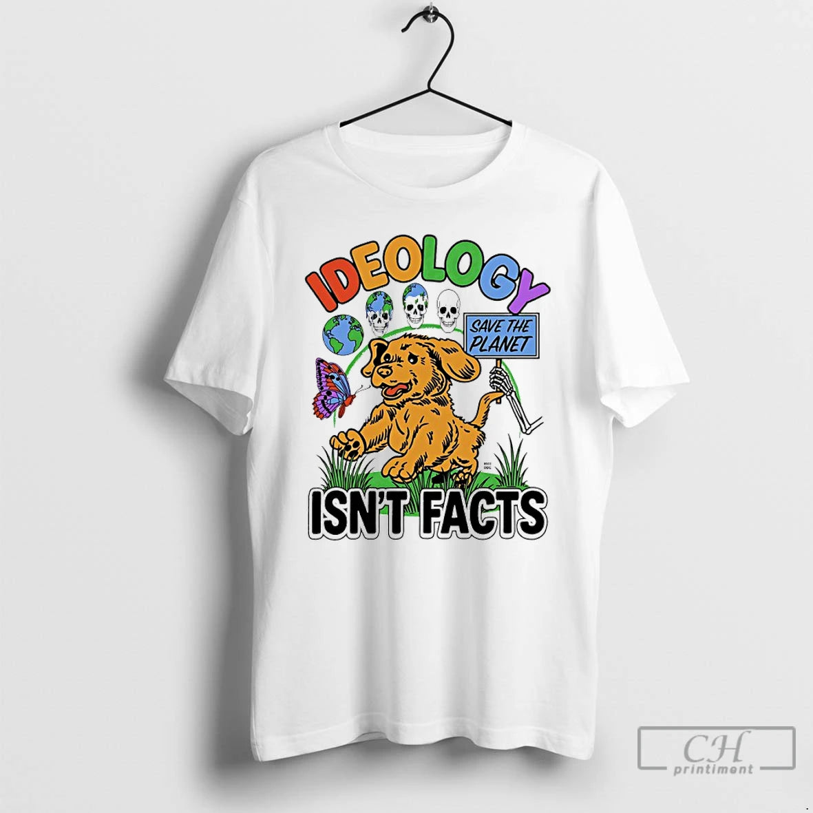 Classic Ideology Save The Planet Isnt Facts T Shirts