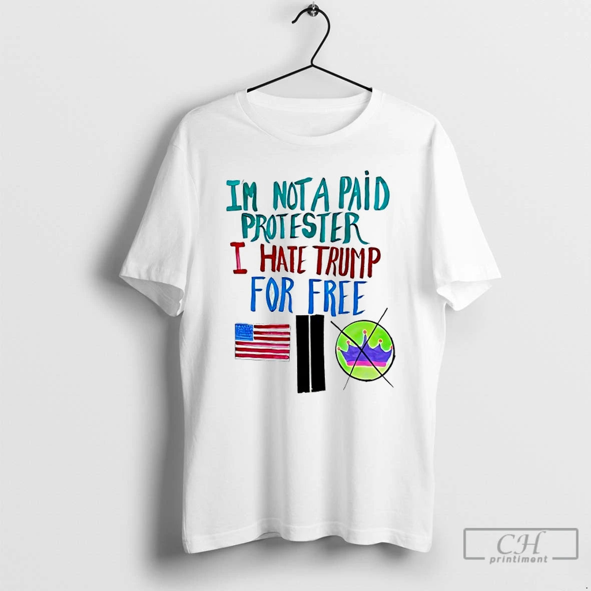Classic Im Not A Paid Protester I Hate Trump For Free T Shirts