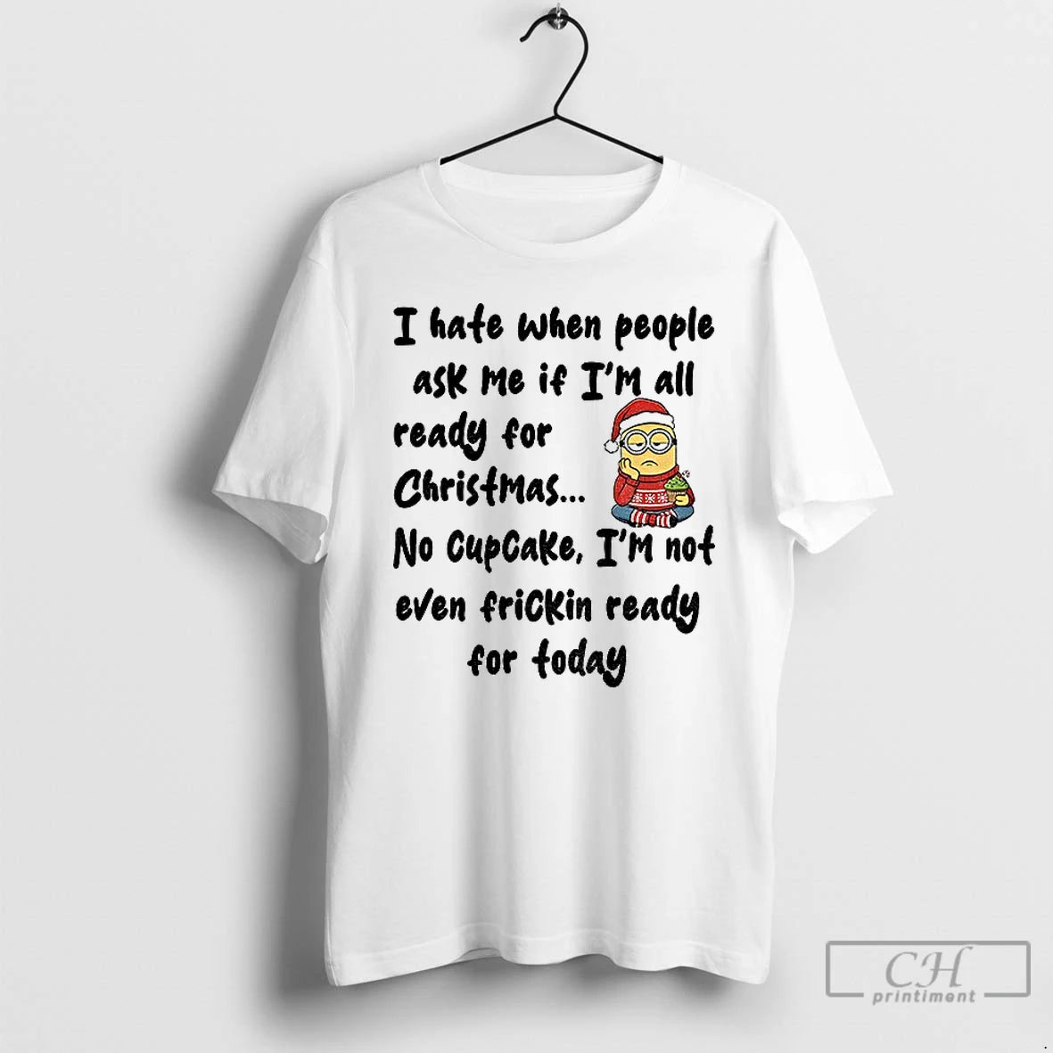 Classic Minion I Hate When People Ask Me If Im All Ready For Christmas No T-Shirts, Hoodie, Sweatshirt | AU18TeeNovaLab.com