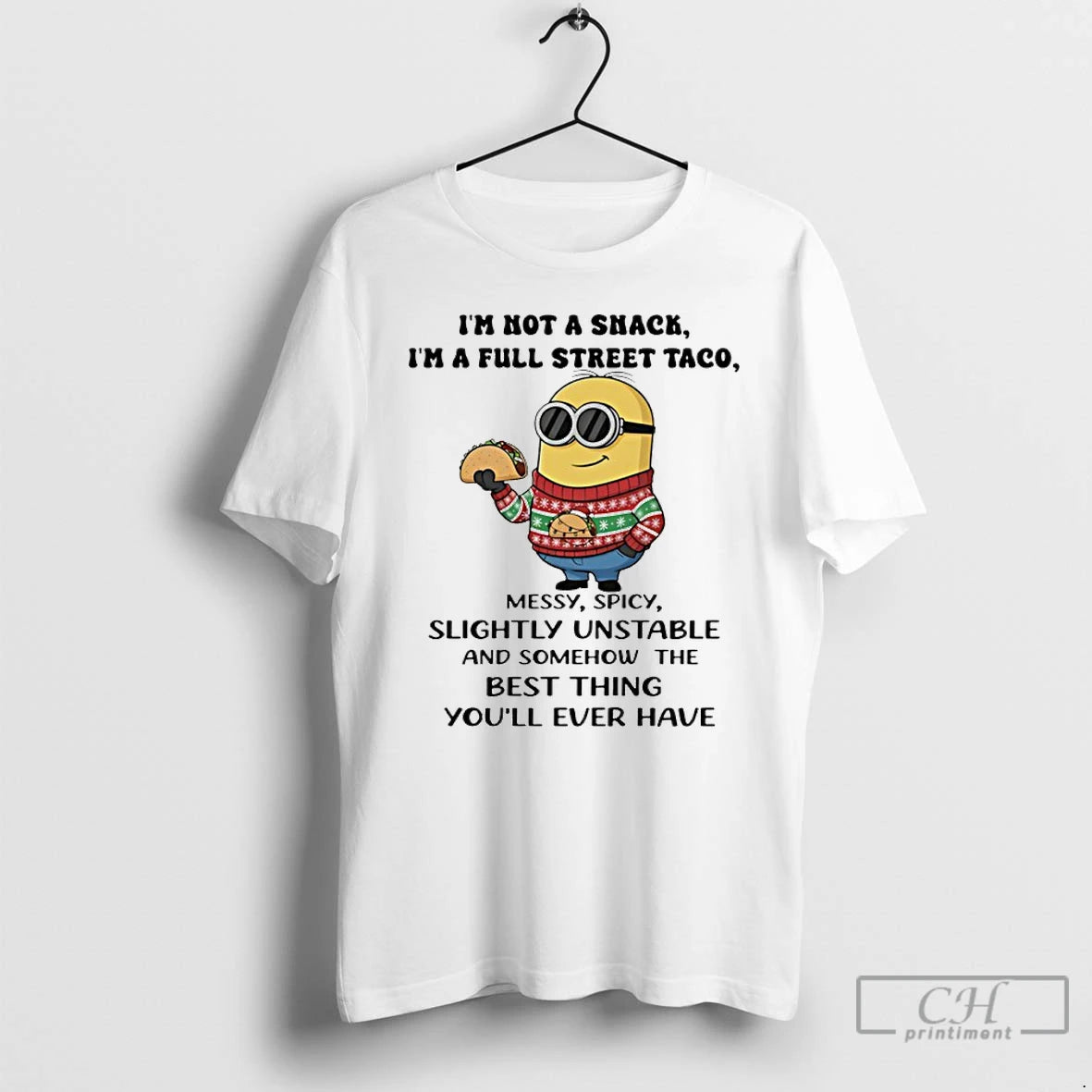 Classic Minion Im Not A Snack Im A Full Street Taco Messy Spicy Slightly Unstable T-Shirts, Hoodie, Sweatshirt