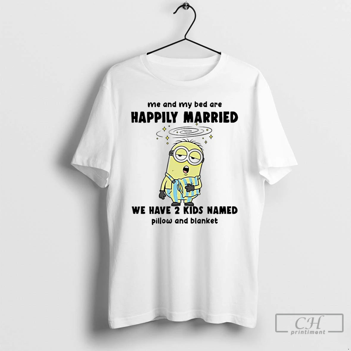 Classic Minion Me And My Bed Are Happily Married We Have 2 Kids Named Pillow T-Shirts, Hoodie, Sweatshirt