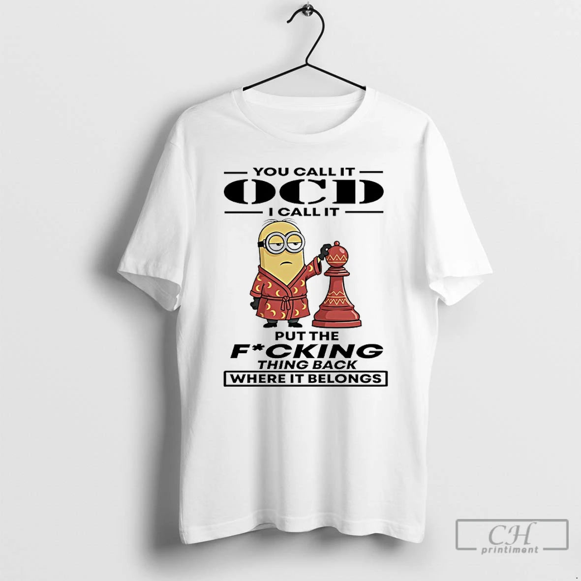 Classic Minions You Call It Ocd I Call It Put The Fucking Thing Back Where
