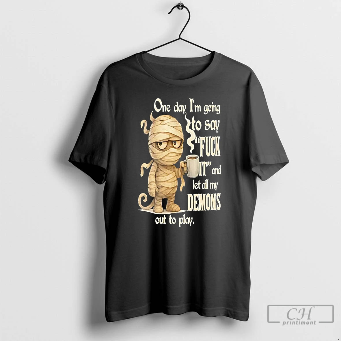 Classic Mummy One Day Im Going To Say Fuck It T Shirts
