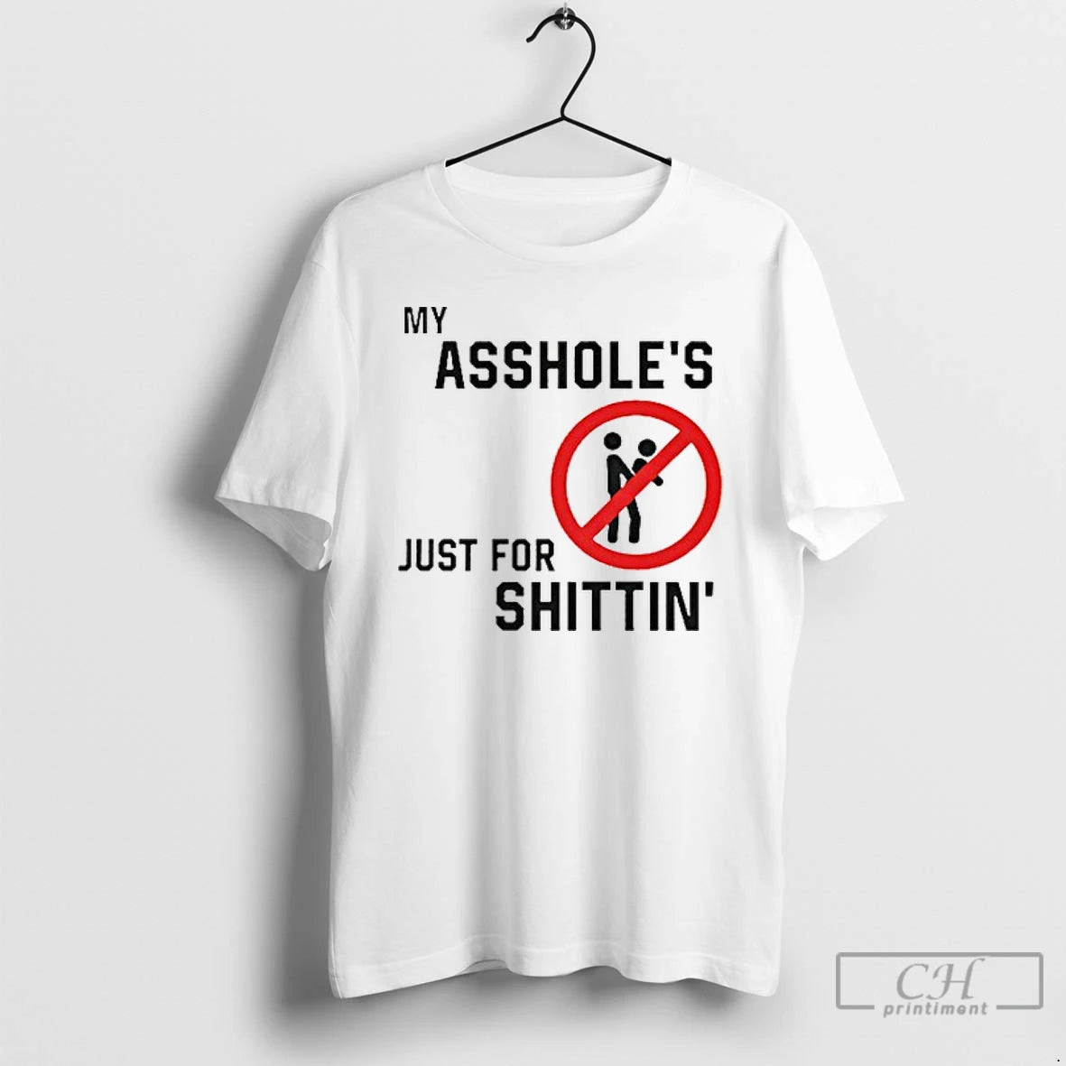 Classic My Assholes Just For Shittin T Shirts