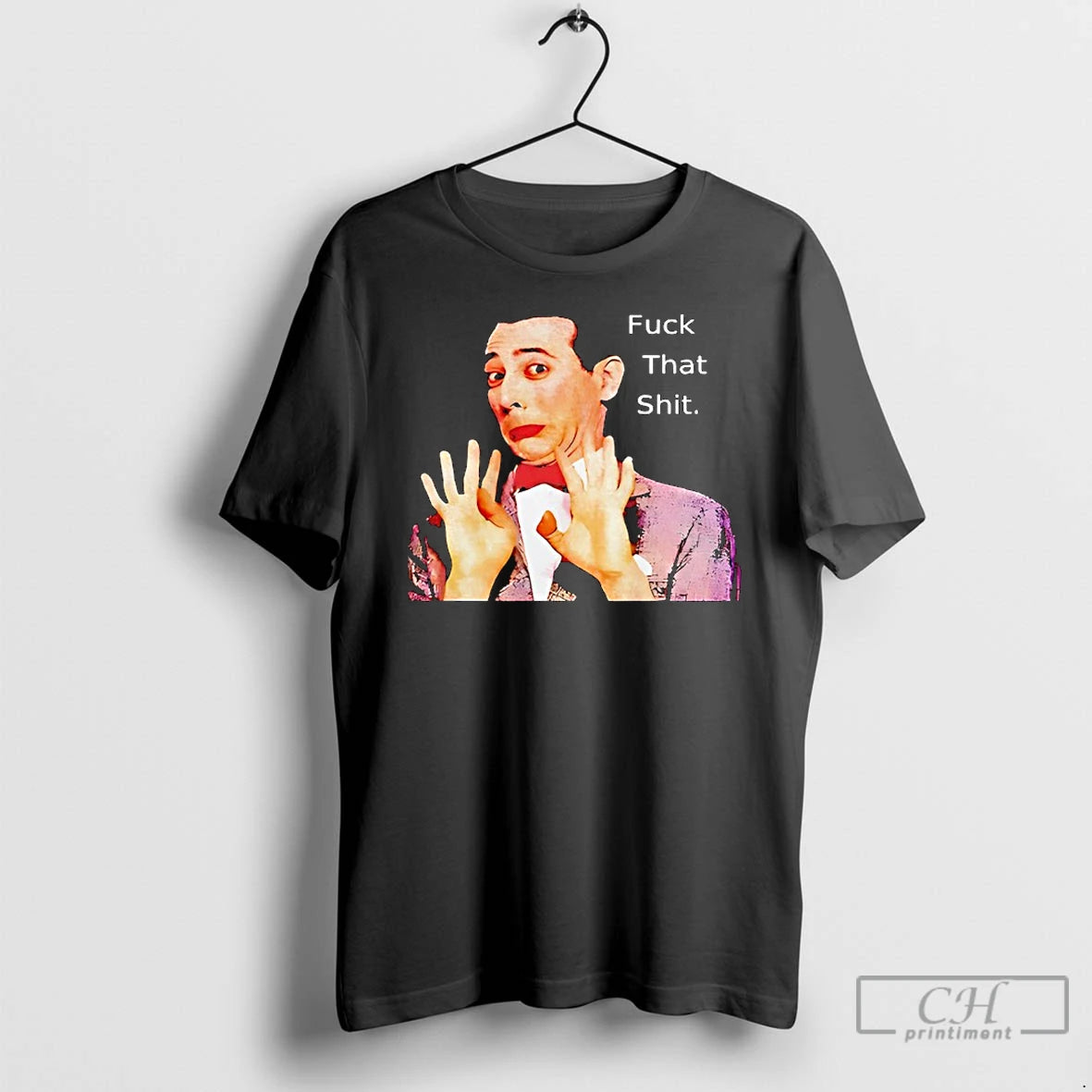 Classic Paul Reubens Fuck That Shit T-Shirts, Hoodie, Sweatshirt | AU18TeeNovaLab.com