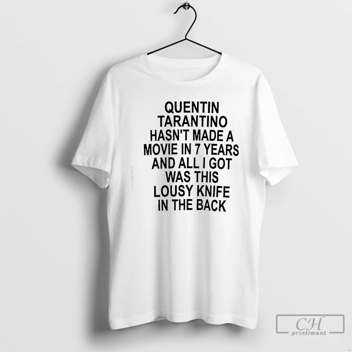 Classic Quentin Tarantino Hasnt Made A Movie In 7 Years And All I Got Was T-Shirts, Hoodie, Sweatshirt | AU18TeeNovaLab.com