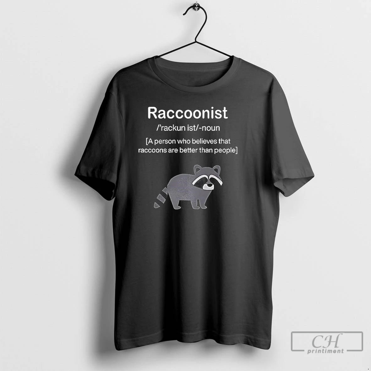 Classic Raccoonist A Person Who Believes That Raccoons Are Better Than People T Shirts