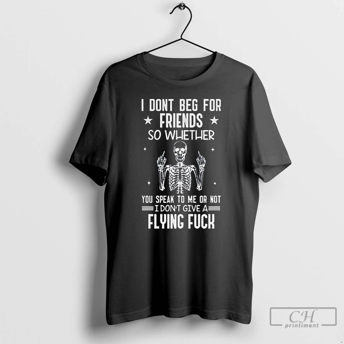 Classic Skeleton I Dont Beg For Friends So Whether You Speak To Me Or Not T-Shirts, Hoodie, Sweatshirt | AU18TeeNovaLab.com