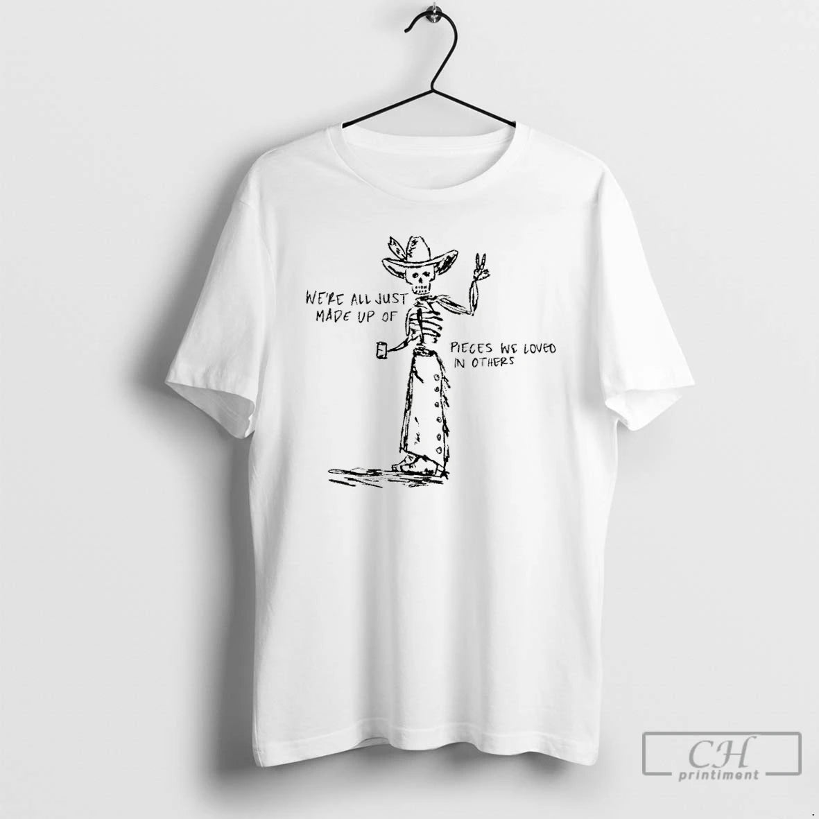 Classic Skeleton Cowboy Were All Just Made Up Of Pieces We Loved In Others T-Shirts, Hoodie, Sweatshirt | AU18TeeNovaLab.com