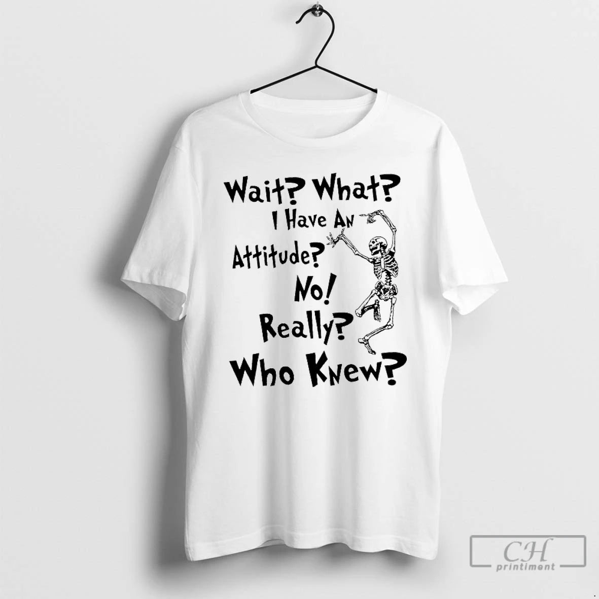 Classic Skeleton Wait What I Have An Attitude No Really Who Knew T Shirts Sweater Hoodie, Sweatshirt | AU18TeeNovaLab.com