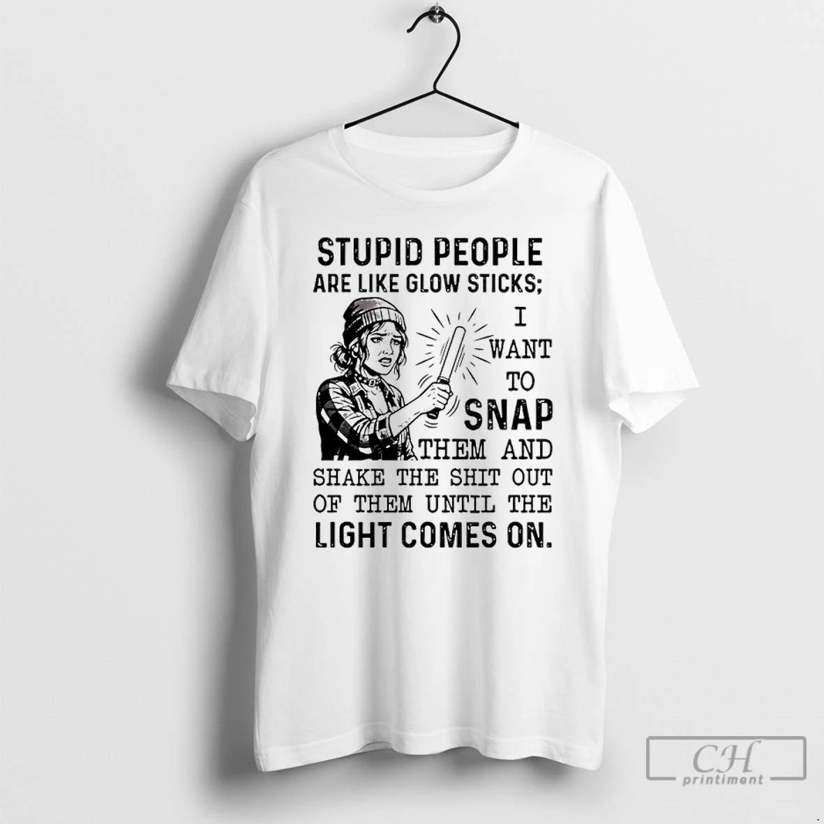 Classic Stupid People Are Like Glow Sticks I Want To Snap T-Shirts, Hoodie, Sweatshirt | AU18TeeNovaLab.com