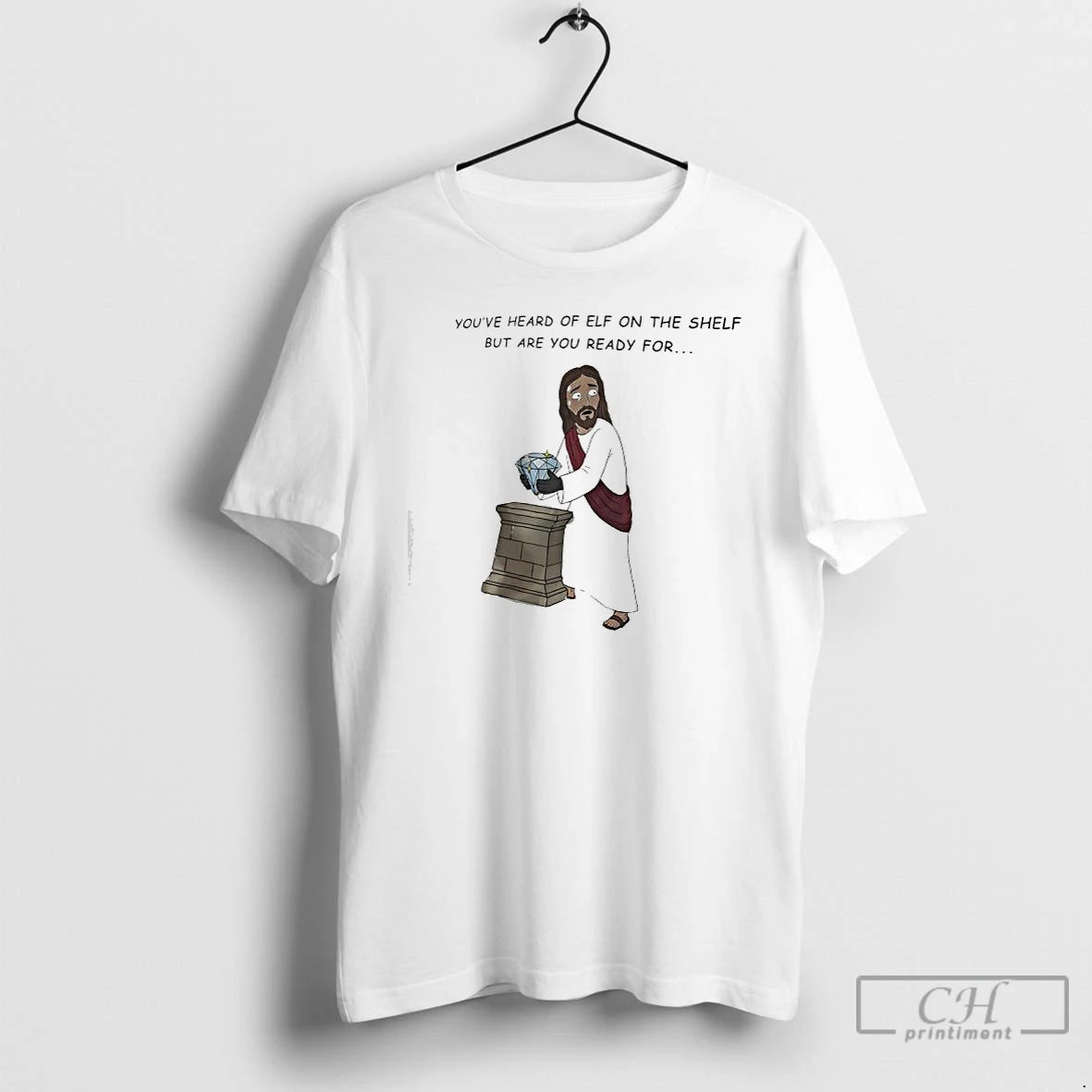 Classic Youve Heard Of Elf On The Shelf But Are You Ready For Jesus Christ T-Shirts, Hoodie, Sweatshirt | AU18TeeNovaLab.com