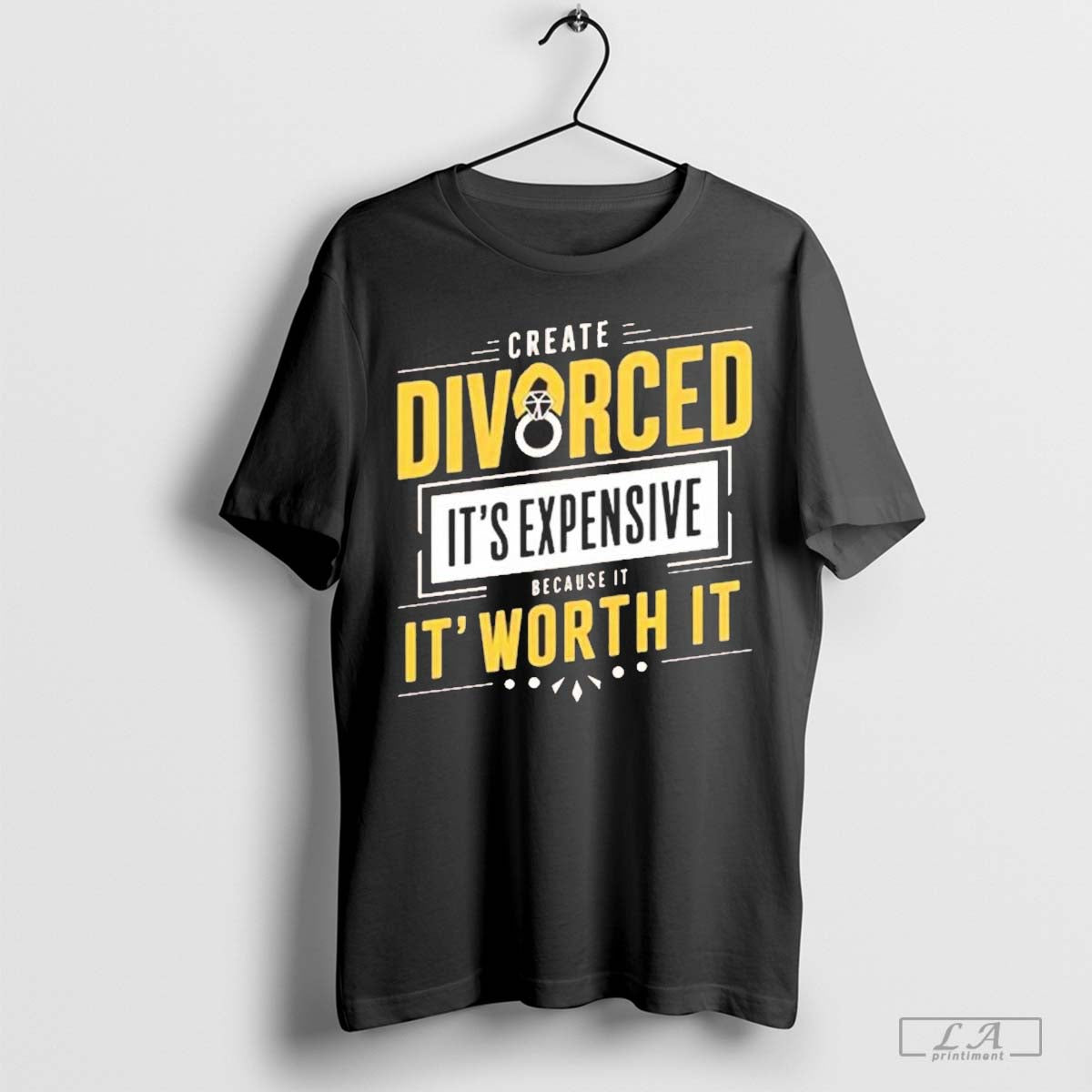 Create Divorced Its Expensive Because It Its Worth It 2024