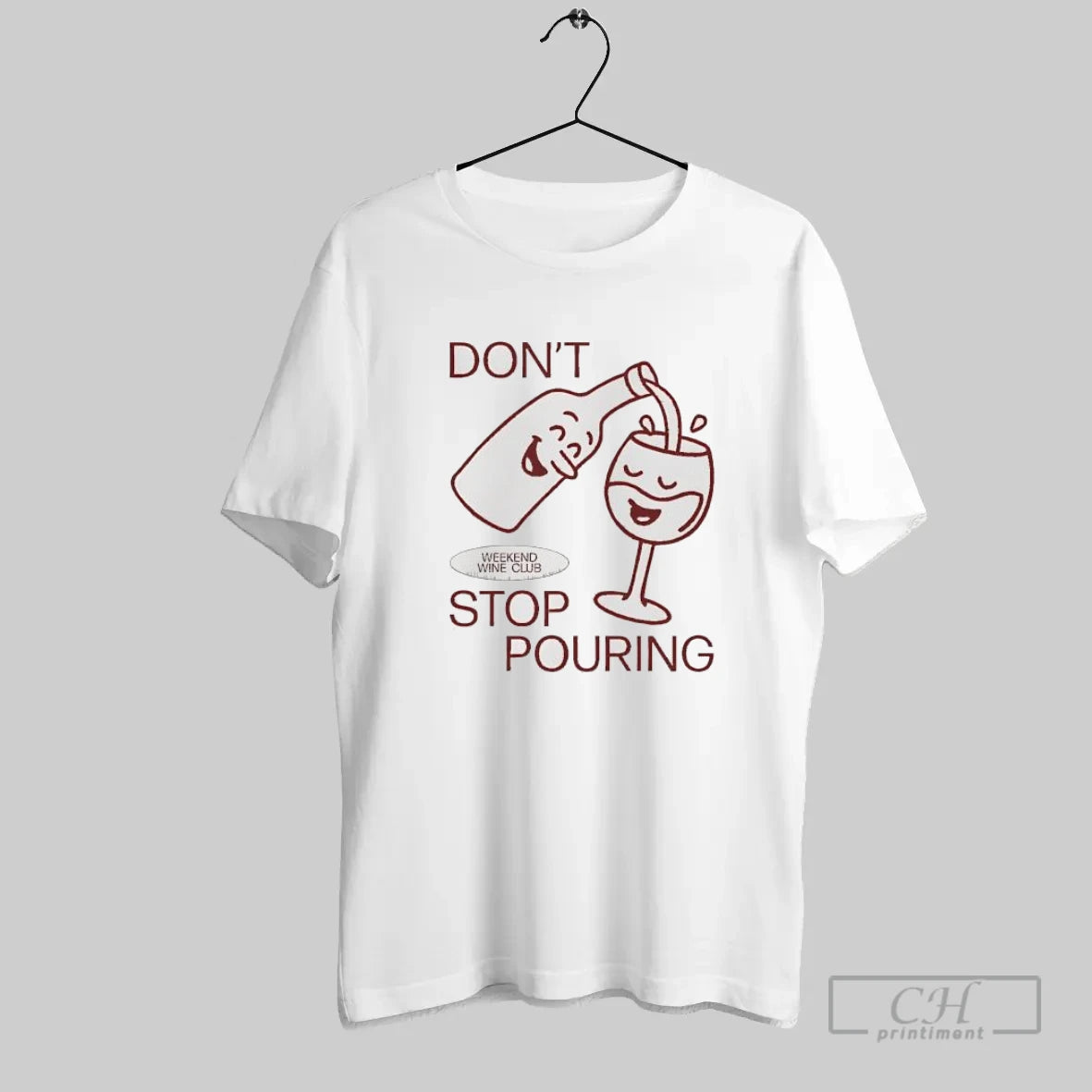 Dont Weekend Wine Club Stop Pouring Funny