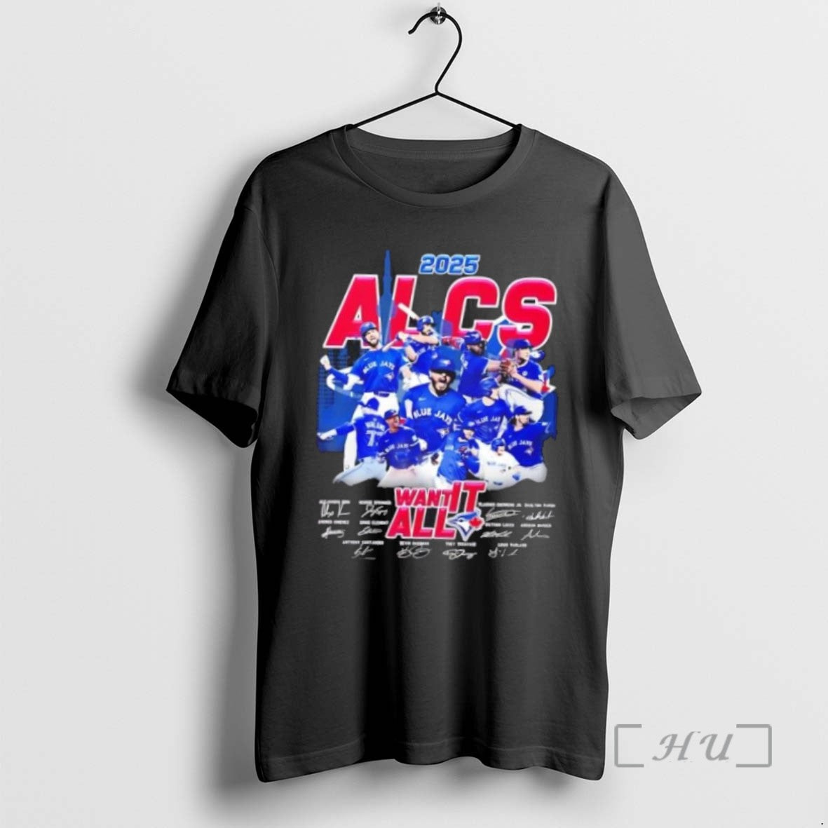 Limited Edition 2025 Alcs Want It All Toronto Blue Jays All Names Signatures T Shirts