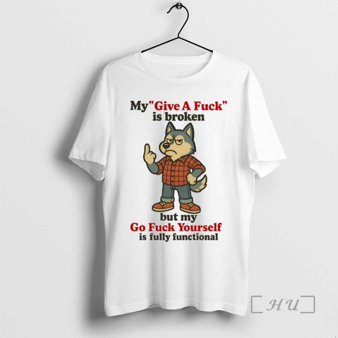 Limited Edition Husky My Give A Fuck Is Broken But My Go Fuck Yourself Is