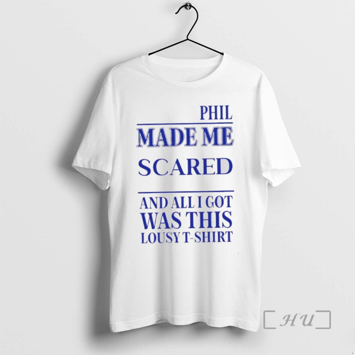 Limited Edition Phil Made Me Gay And All I Got Was This Lousy