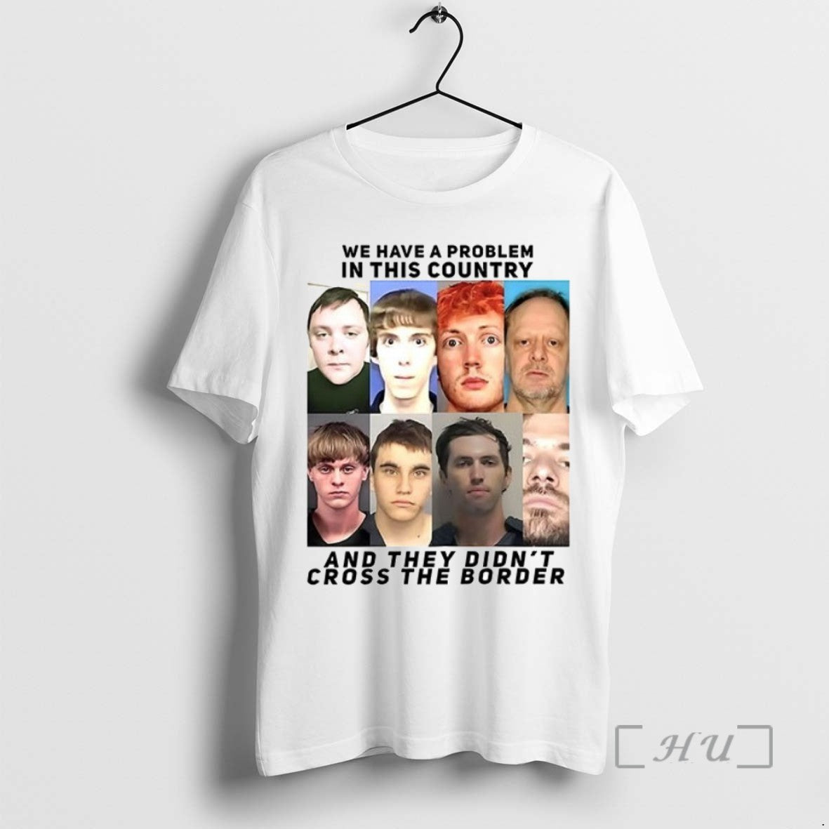 Limited Edition We Have A Problem In This Country And They Didnt Cross The Border