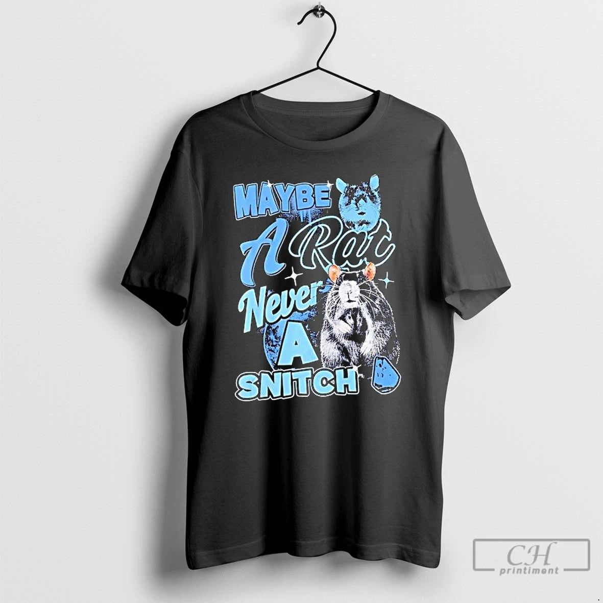 Maybe A Rat Never A Snitch T Shirts