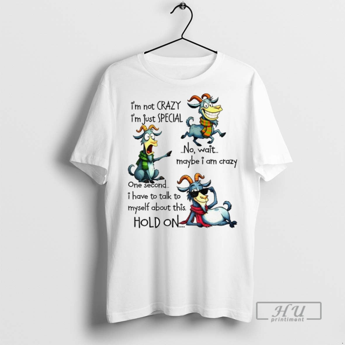 New Funny Goat Im Not Crazy Im Just Special No Wait Maybe I Am Crazy