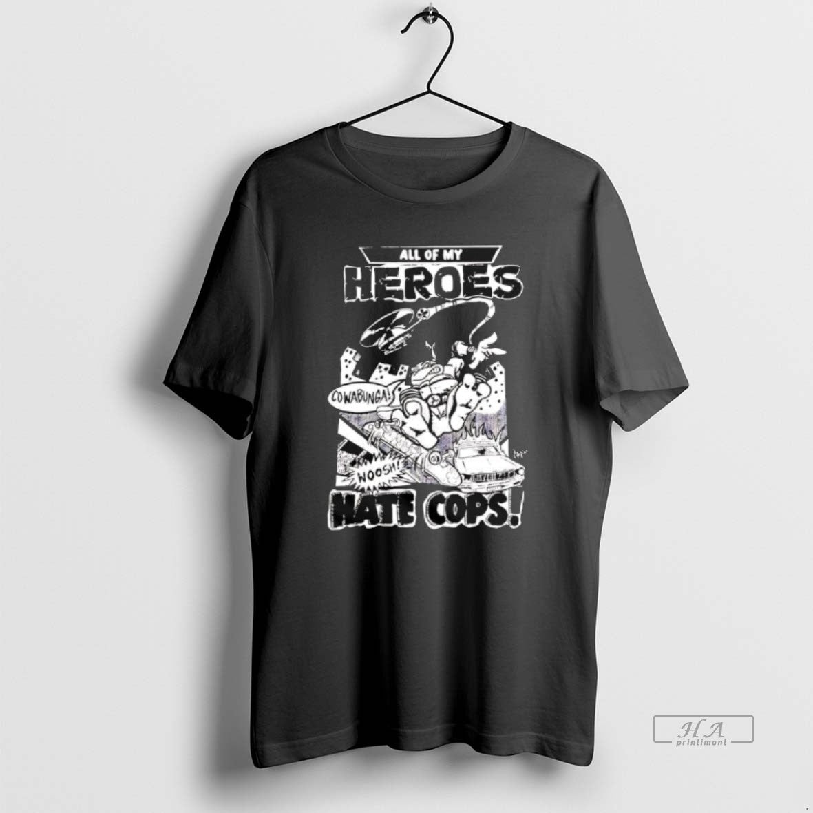 Official Adam Bomb Ll Of My Heroes Hate Cops Cowabunga Woosh T-Shirts, Hoodie, Sweatshirt | AU18TeeNovaLab.com