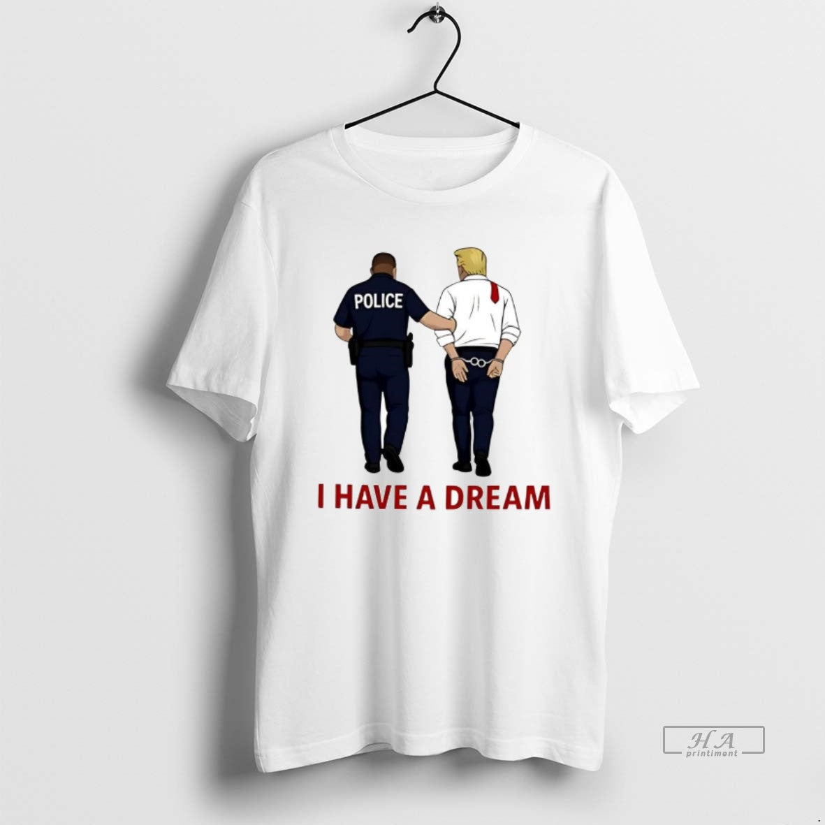 Official Anti Trump I Have A Dream Police Arrest Trump