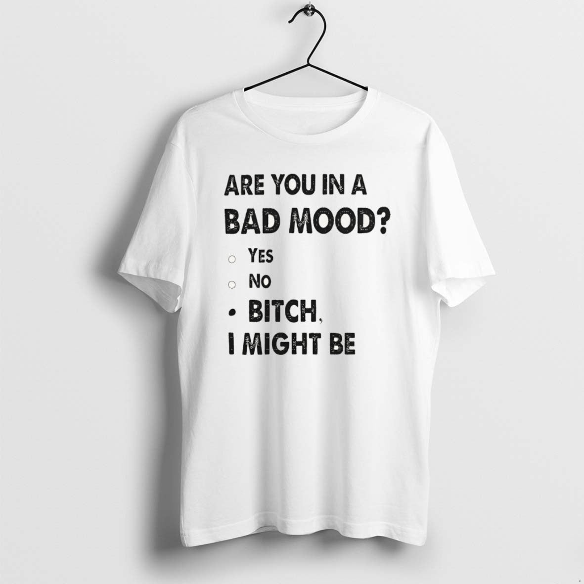 Official Are You In A Bad Mood Yes No Bitch I Might Be T-Shirts, Hoodie, Sweatshirt | AU18TeeNovaLab.com