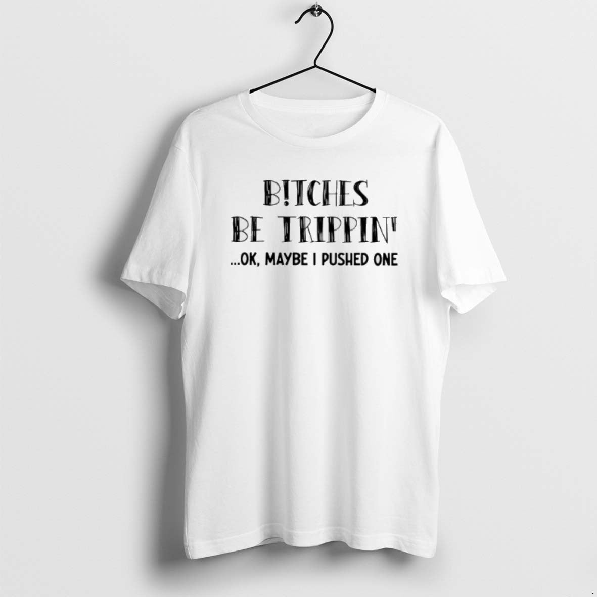 Official Bitches Be Trippin Ok Maybe I Pushed One T-Shirts, Hoodie, Sweatshirt | AU18TeeNovaLab.com