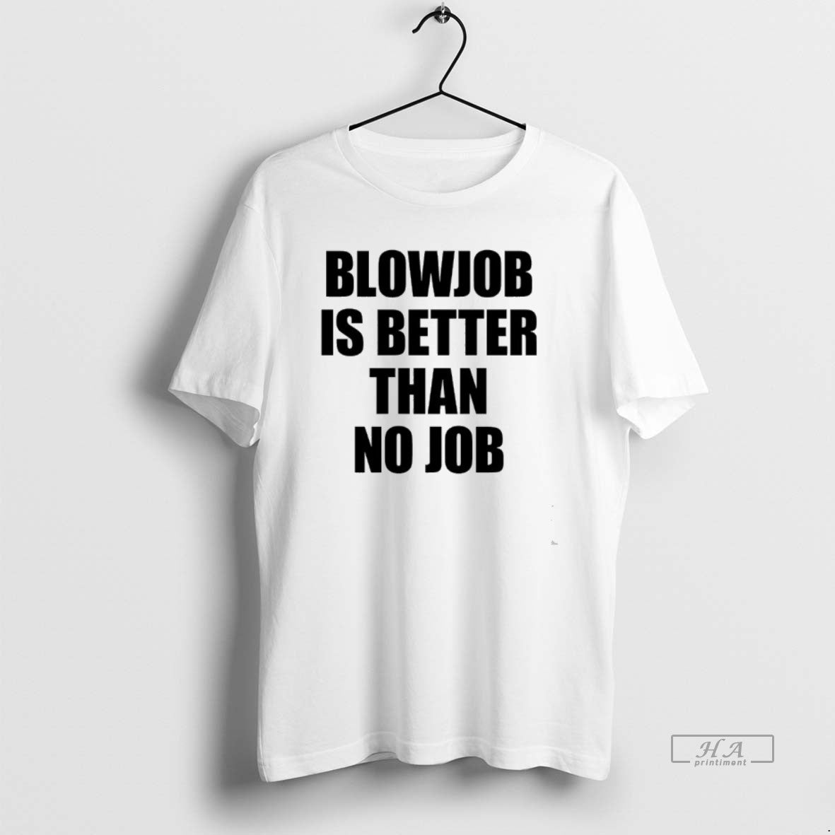 Official Blowjob Is Better Than No Job T-Shirts, Hoodie, Sweatshirt | AU18TeeNovaLab.com