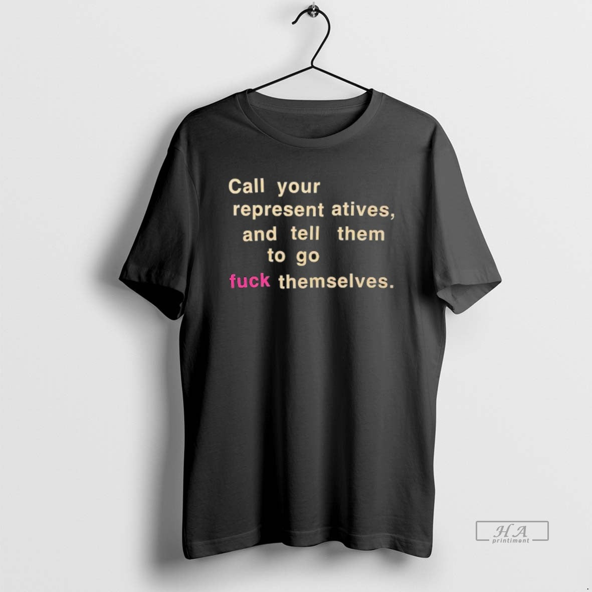 Official Call Your Representatives And Tell Them To Go Fuck Themselves Text T-Shirts, Hoodie, Sweatshirt | AU18TeeNovaLab.com