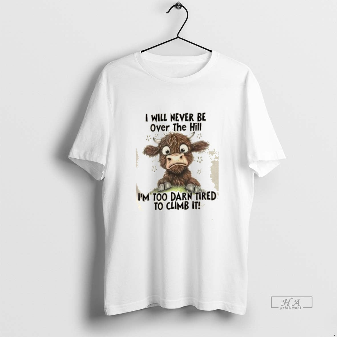 Official Cow I Will Never Be Over The Hill Im Too Darn Tired To Climb
