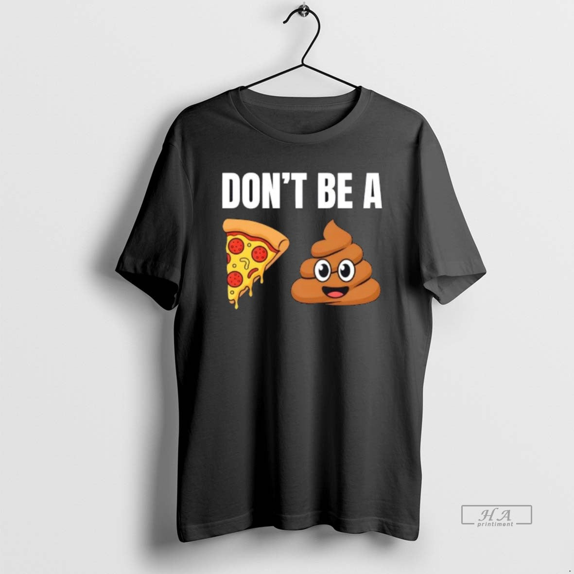 Official Dont Be A Pizza Poop Shit T-Shirts, Hoodie, Sweatshirt | AU18TeeNovaLab.com