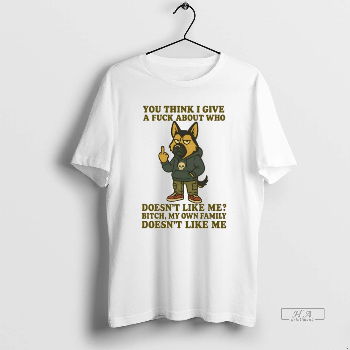 Official German Shepherd You Think I Give A Fuck About Who Doesnt Like Me Bitch